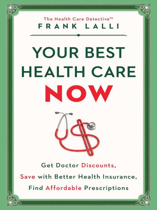 Title details for Your Best Health Care Now by Frank Lalli - Wait list